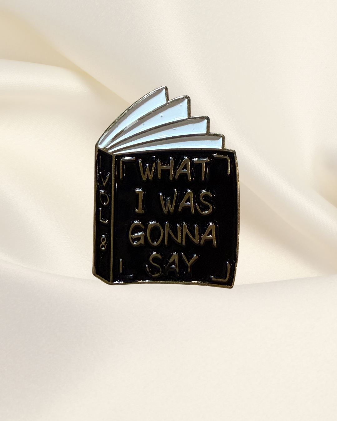 What I Was Gonna Say Pin