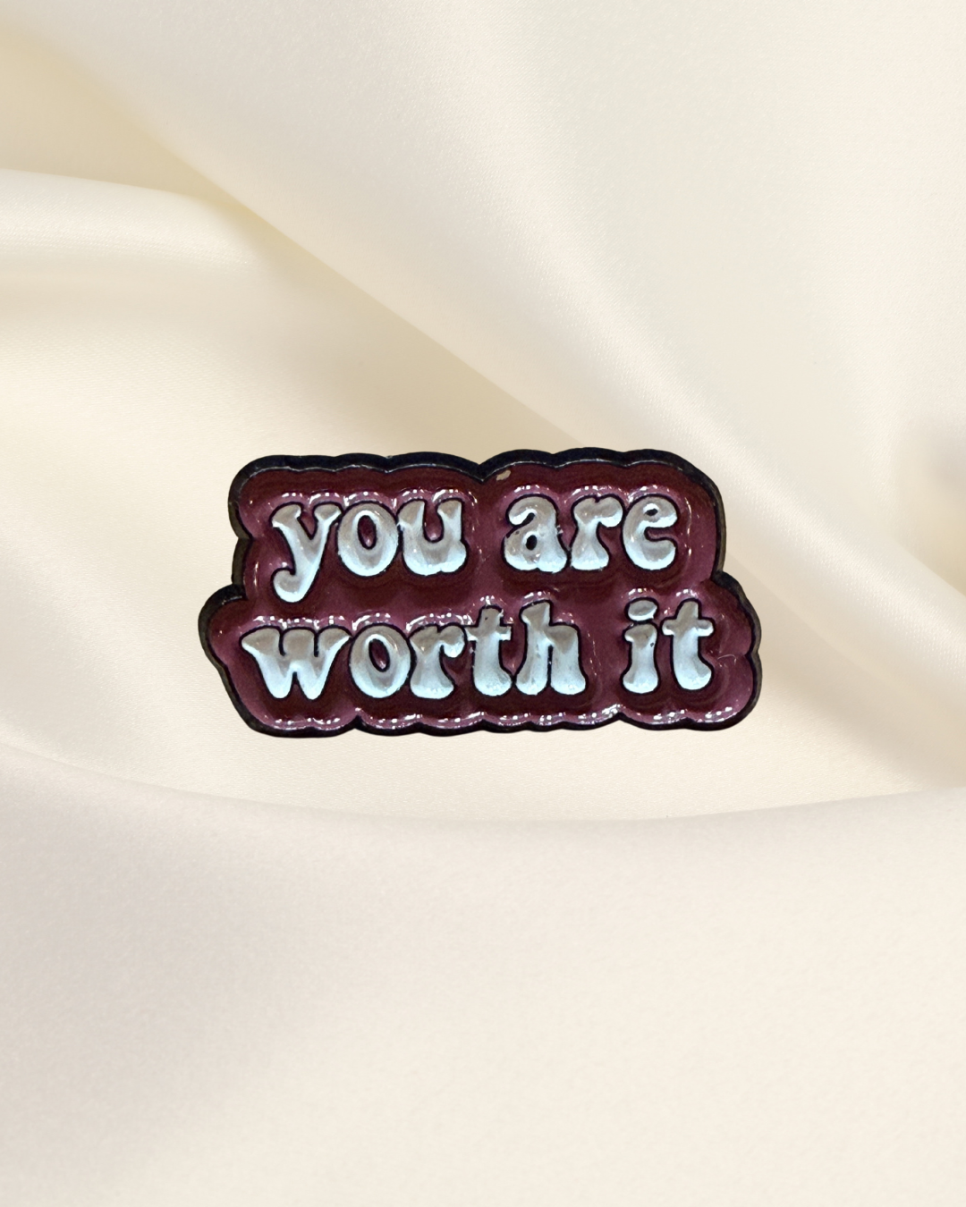 You Are Worth It Pin