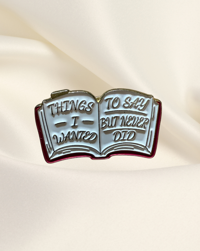 Things I Wanted To Say Pin